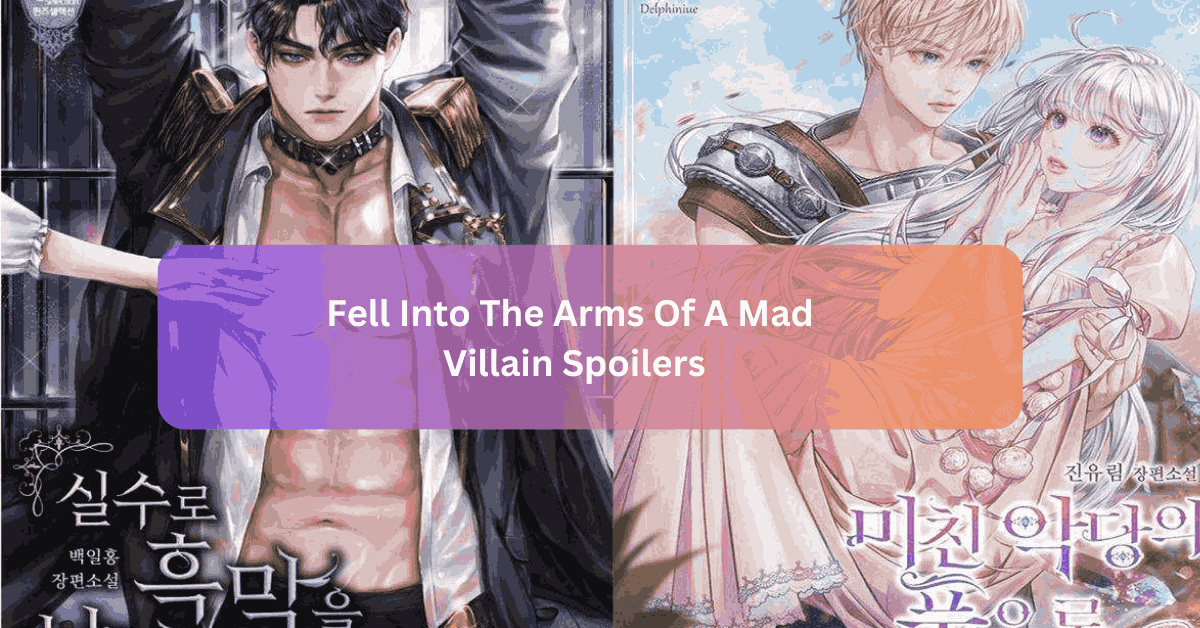 Fell Into The Arms Of A Mad Villain Spoilers