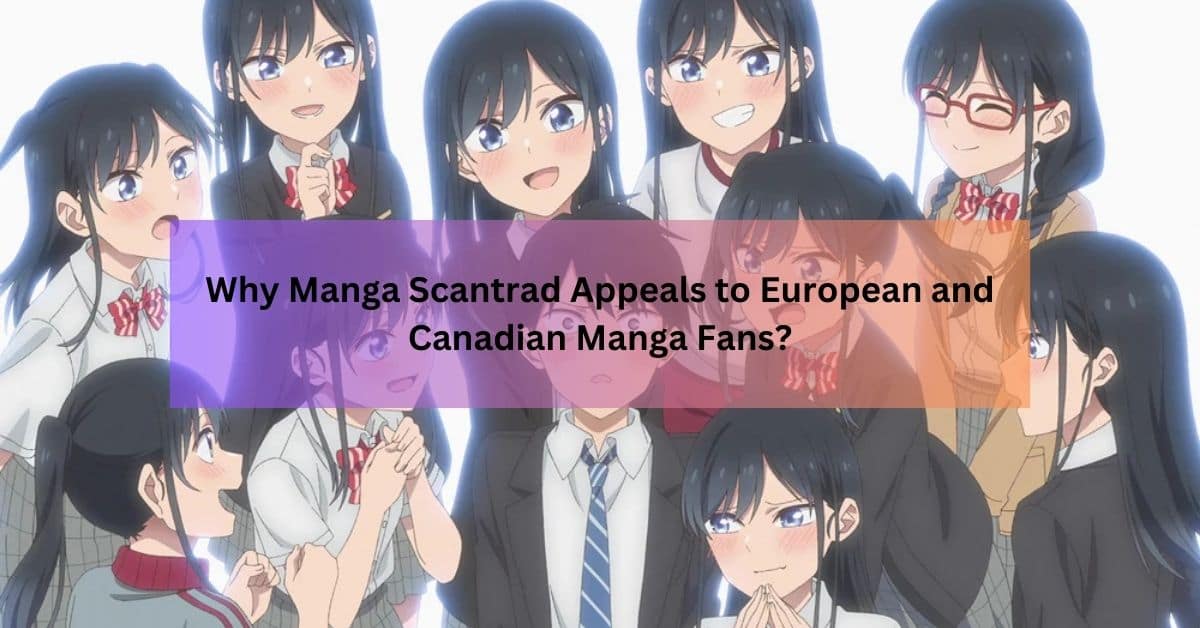 Why Manga Scantrad Appeals to European and Canadian Manga Fans